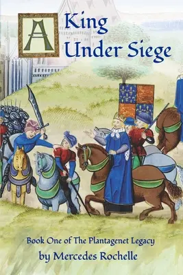 A király ostrom alatt: A Plantagenet-hagyaték első könyve - A King Under Siege: Book One of The Plantagenet Legacy