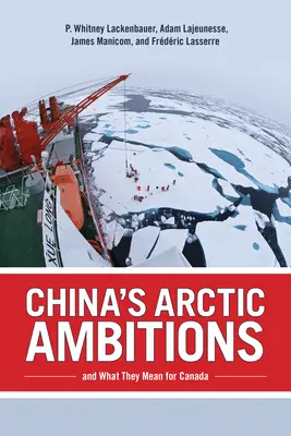 Kína sarkvidéki ambíciói és mit jelentenek Kanada számára - China's Arctic Ambitions and What They Mean for Canada