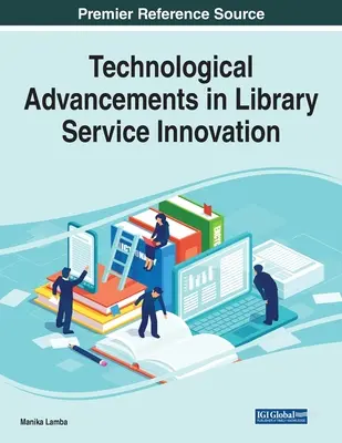 Technológiai előrelépések a könyvtári szolgáltatások innovációjában - Technological Advancements in Library Service Innovation