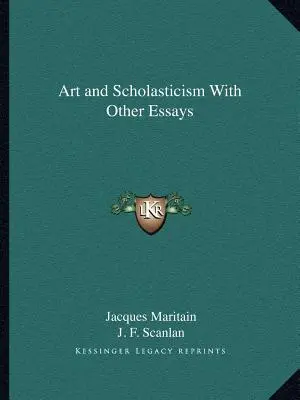 Művészet és skolasztika más esszékkel - Art and Scholasticism With Other Essays