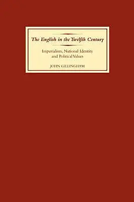 Az angolok a tizenkettedik században: Imperializmus, nemzeti identitás és politikai értékek - The English in the Twelfth Century: Imperialism, National Identity and Political Values