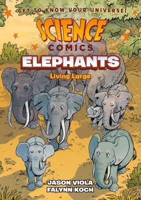 Tudományos képregények: Elefántok: Elefántok: Nagyban élnek - Science Comics: Elephants: Living Large