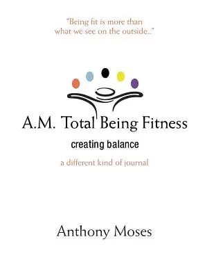 A.M. Total Being Fitness: Egyensúly megteremtése - A.M. Total Being Fitness: Creating Balance