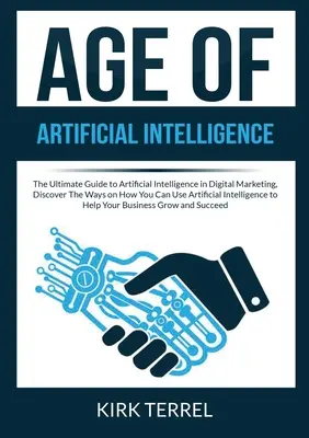 A mesterséges intelligencia kora: The Ultimate Guide to Artificial Intelligence in Digital Marketing, Discover The Ways on How You Can Use Artificial In - Age of Artificial Intelligence: The Ultimate Guide to Artificial Intelligence in Digital Marketing, Discover The Ways on How You Can Use Artificial In