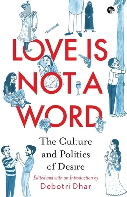 A szerelem nem egy szó: A vágy kultúrája és politikája - Love Is Not a Word: The Culture and Politics of Desire