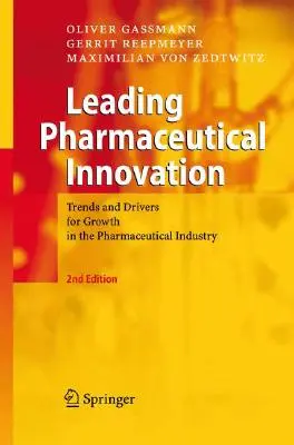 Vezető gyógyszeripari innováció: A gyógyszeripar növekedési tendenciái és mozgatórugói - Leading Pharmaceutical Innovation: Trends and Drivers for Growth in the Pharmaceutical Industry