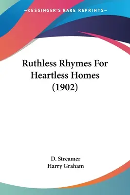 Könyörtelen rímek szívtelen otthonokhoz (1902) - Ruthless Rhymes For Heartless Homes (1902)