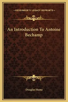 Antoine Bechamp bemutatása - An Introduction To Antoine Bechamp