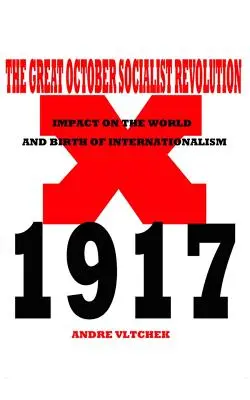 A nagy októberi szocialista forradalom: A világra gyakorolt hatása és az internacionalizmus születése - The Great October Socialist Revolution: Impact on the World and the Birth of Internationalism