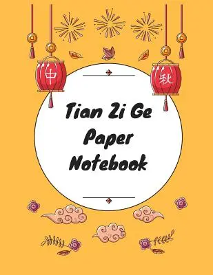 Tian Zi Ge papírfüzet: Gyakorold a kínai írásjelek írását! Kínai írás papír munkafüzet │ Tanulj meg kínai kalligráfiát írni Pin - Tian Zi Ge Paper Notebook: Practice Writing Chinese Characters! Chinese Writing Paper Workbook │ Learn How to Write Chinese Calligraphy Pin
