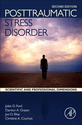 Poszttraumás stressz zavar: Posztraumatikus stresszhelyzet: Tudományos és szakmai dimenziók - Posttraumatic Stress Disorder: Scientific and Professional Dimensions