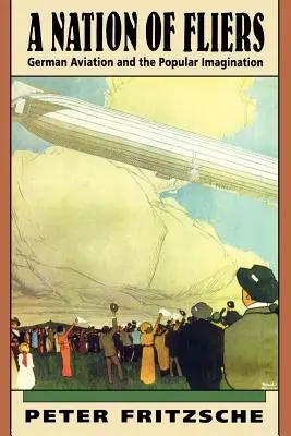 A Fliegők Nemzete: A német repülés és a népi képzelet - A Nation of Fliers: German Aviation and the Popular Imagination