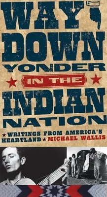 Way Down Yonder in the Indian Nation: Writings from America's Heartland 3. kötet - Way Down Yonder in the Indian Nation: Writings from America's Heartland Volume 3