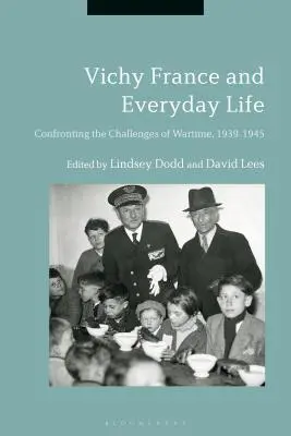 Vichy Franciaország és a mindennapi élet: Szembenézés a háborús idők kihívásaival, 1939-1945 - Vichy France and Everyday Life: Confronting the Challenges of Wartime, 1939-1945