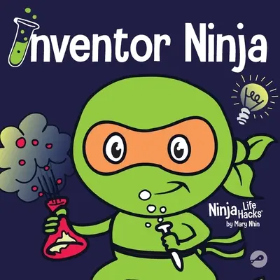 Feltaláló nindzsa: Gyerekkönyv a kreativitásról és arról, hogy honnan jönnek az ötletek - Inventor Ninja: A Children's Book About Creativity and Where Ideas Come From