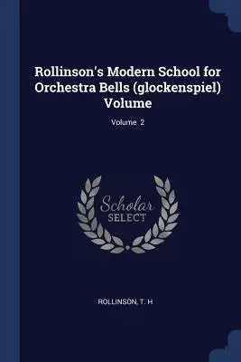 Rollinson's Modern School for Orchestra Bells (glockenspiel) Volume; 2. kötet - Rollinson's Modern School for Orchestra Bells (glockenspiel) Volume; Volume 2