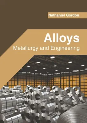 Ötvözetek: Fémtudomány és mérnöki tudományok - Alloys: Metallurgy and Engineering