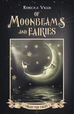 Holdsugárról és tündérekről - Of Moonbeams and Fairies