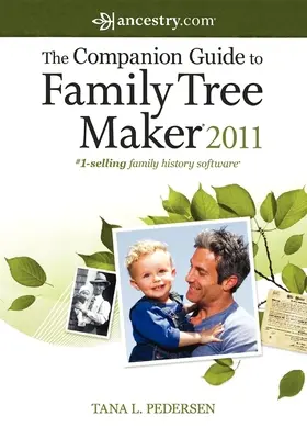 The Companion Guide to Family Tree Maker 2011 (A Családfa Készítő 2011-es kézikönyve) - The Companion Guide to Family Tree Maker 2011