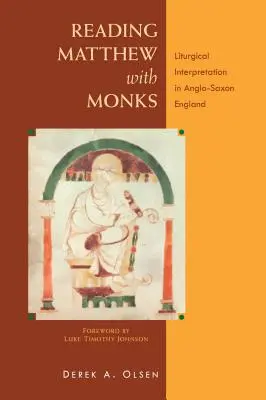 Máté olvasása szerzetesekkel: Liturgikus értelmezés az angolszász Angliában - Reading Matthew with Monks: Liturgical Interpretation in Anglo-Saxon England