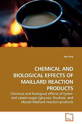 A Maillard-reakció termékeinek kémiai és biológiai hatásai - Chemical and Biological Effects of Maillard Reaction Products