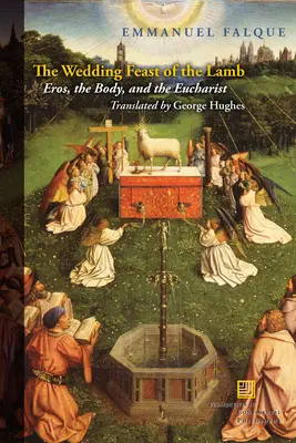 A bárány menyegzői lakoma: Az Erósz, a test és az Eucharisztia - The Wedding Feast of the Lamb: Eros, the Body, and the Eucharist