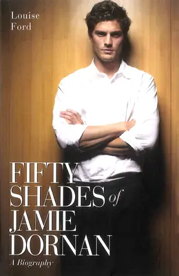 Jamie Dornan ötven árnyalata - életrajz - Fifty Shades of Jamie Dornan - A Biography