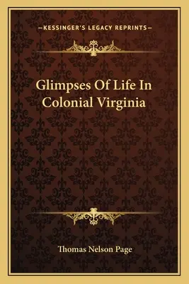 Az élet pillantásai a gyarmati Virginia-ban - Glimpses Of Life In Colonial Virginia