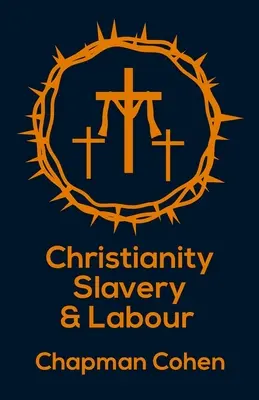 Kereszténység A rabszolgaság és a munka zsebkönyv - Christianity Slavery And Labour Paperback