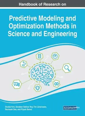 A tudományos és mérnöki prediktív modellezési és optimalizálási módszerek kutatási kézikönyve - Handbook of Research on Predictive Modeling and Optimization Methods in Science and Engineering