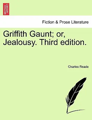 Griffith Gaunt; avagy a féltékenység. Harmadik kiadás. - Griffith Gaunt; or, Jealousy. Third edition.