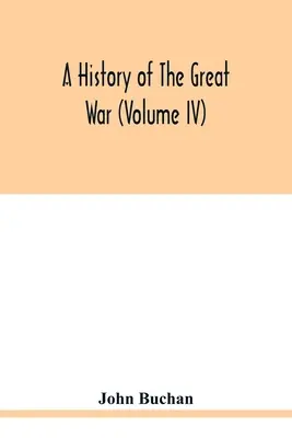 A nagy háború története (IV. kötet) - A history of the great war (Volume IV)