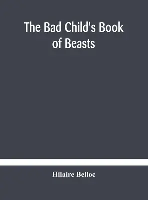 A rossz gyerek bestiák könyve - The bad child's book of beasts