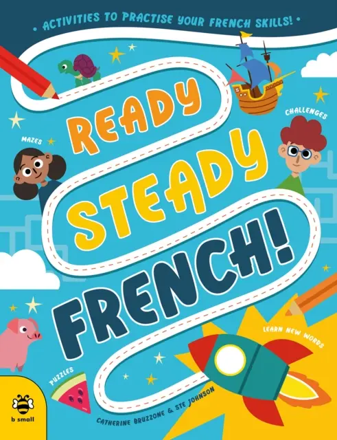 Ready Steady French - Tevékenységek a francia nyelvtudás gyakorlásához! - Ready Steady French - Activities to Practise Your French Skills!