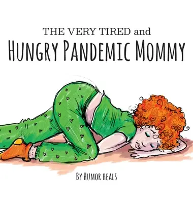 A nagyon fáradt és éhes pandémiás mami - The Very Tired and Hungry Pandemic Mommy