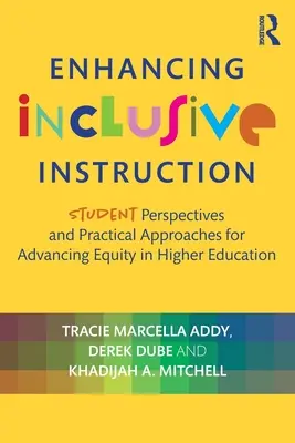 Enhancing Inclusive Instruction: Hallgatói nézőpontok és gyakorlati megközelítések az egyenlőség előmozdítására a felsőoktatásban - Enhancing Inclusive Instruction: Student Perspectives and Practical Approaches for Advancing Equity in Higher Education