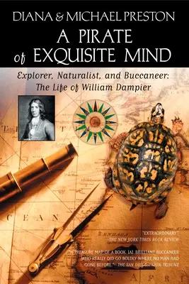 Egy kiváló elméjű kalóz: William Dampier élete: Dampampier: Felfedező, természettudós és kalóz. - A Pirate of Exquisite Mind: The Life of William Dampier: Explorer, Naturalist, and Buccaneer