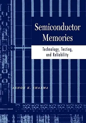 Félvezető memóriák: Technológia, tesztelés és megbízhatóság - Semiconductor Memories: Technology, Testing, and Reliability