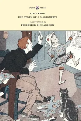 Pinokkió - Egy bábu története - Illusztrálta Frederick Richardson - Pinocchio - The Story of a Marionette - Illustrated by Frederick Richardson