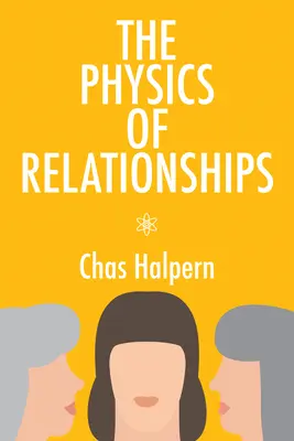 A kapcsolatok fizikája: Egy regény 70. kötet - The Physics of Relationships: A Novel Volume 70