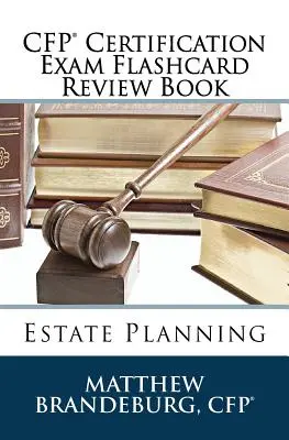 CFP Certification Exam Flashcard Review Book: (2019 Edition) - CFP Certification Exam Flashcard Review Book: Estate Planning (2019 Edition)