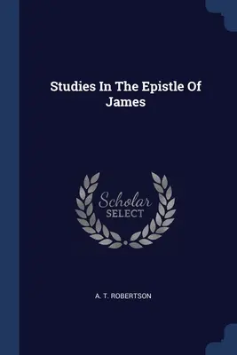 Tanulmányok Jakab leveléről - Studies In The Epistle Of James