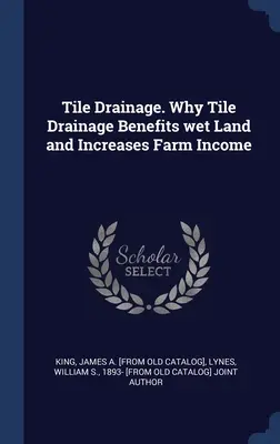 Csempecsatornás vízelvezetés. Miért előnyös a csempevezetés a nedves földterületeknek és miért növeli a gazdaságok jövedelmét? - Tile Drainage. Why Tile Drainage Benefits wet Land and Increases Farm Income