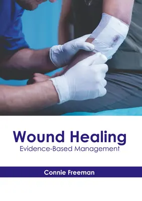 Wound Healing: Wound Wound Management: Evidence-Based Management (Bizonyítékokon alapuló kezelés) - Wound Healing: Evidence-Based Management