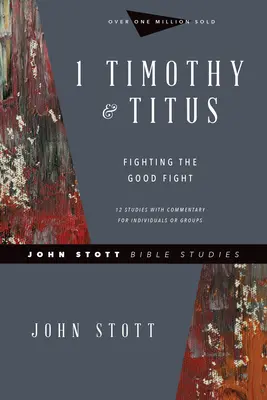 1 Timóteus és Titus: A jó harcban - 1 Timothy & Titus: Fighting the Good Fight