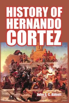 Hernando Cortez története - History of Hernando Cortez