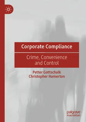 Vállalati megfelelés: Bűnözés, kényelem és ellenőrzés - Corporate Compliance: Crime, Convenience and Control