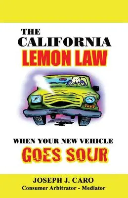 A kaliforniai citromtörvény: Amikor az új járműve megsavanyodik - The California Lemon Law: When Your New Vehicle Goes Sour