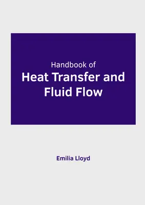 A hőátadás és a folyadékáramlás kézikönyve - Handbook of Heat Transfer and Fluid Flow