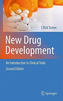 Új gyógyszerek fejlesztése: Bevezetés a klinikai vizsgálatokba: Második kiadás - New Drug Development: An Introduction to Clinical Trials: Second Edition